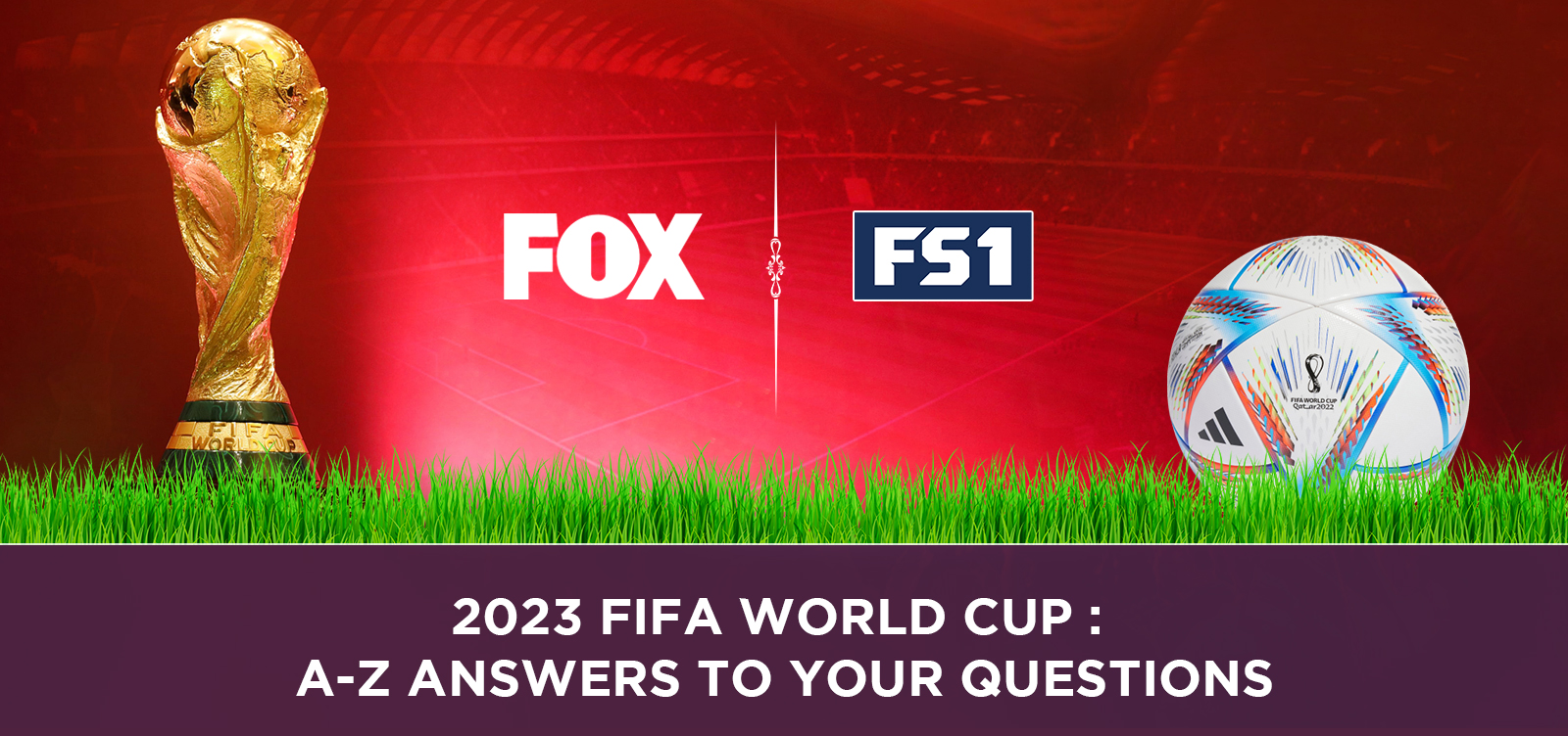 2023 FIFA World Cup: A-Z Answers to Your Questions