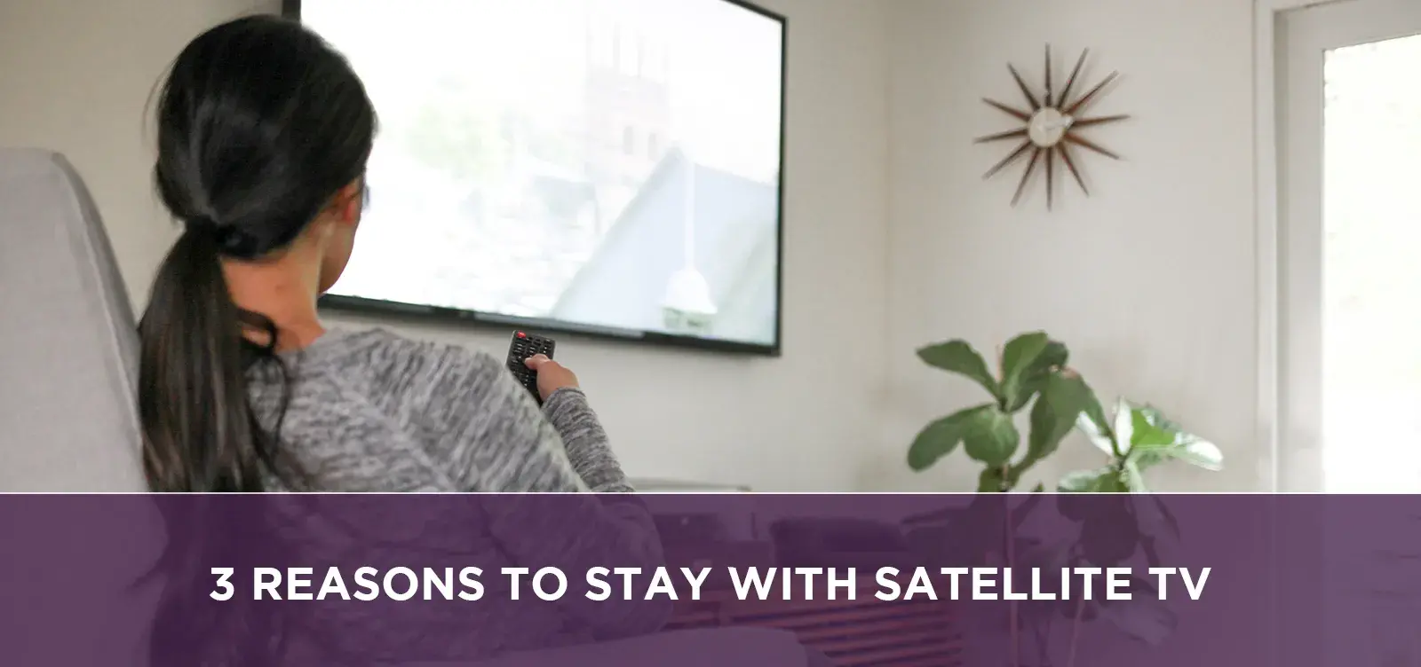 3 Reasons to Stay With Satellite TV