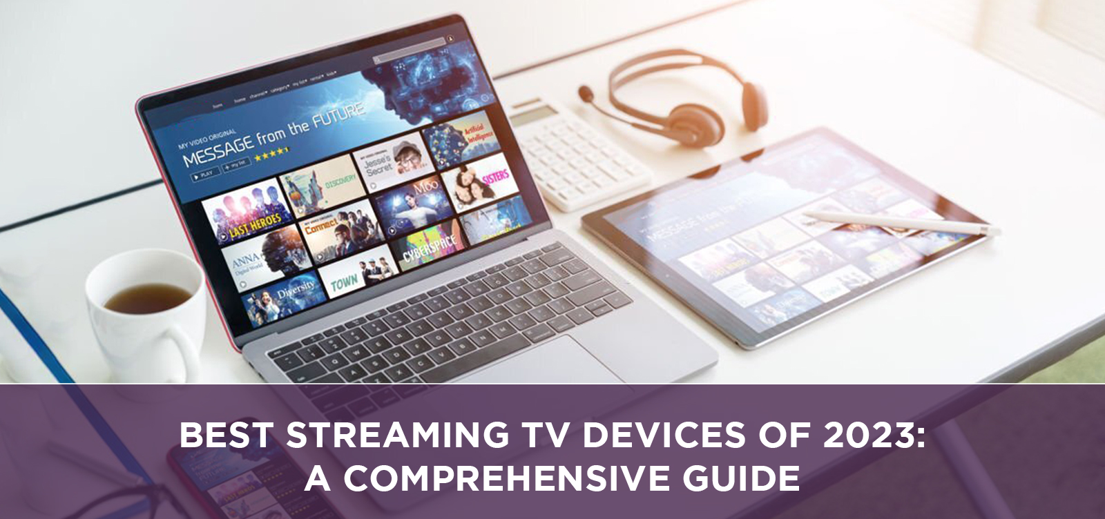 Best Streaming TV Devices of 2023: A Comprehensive Guide