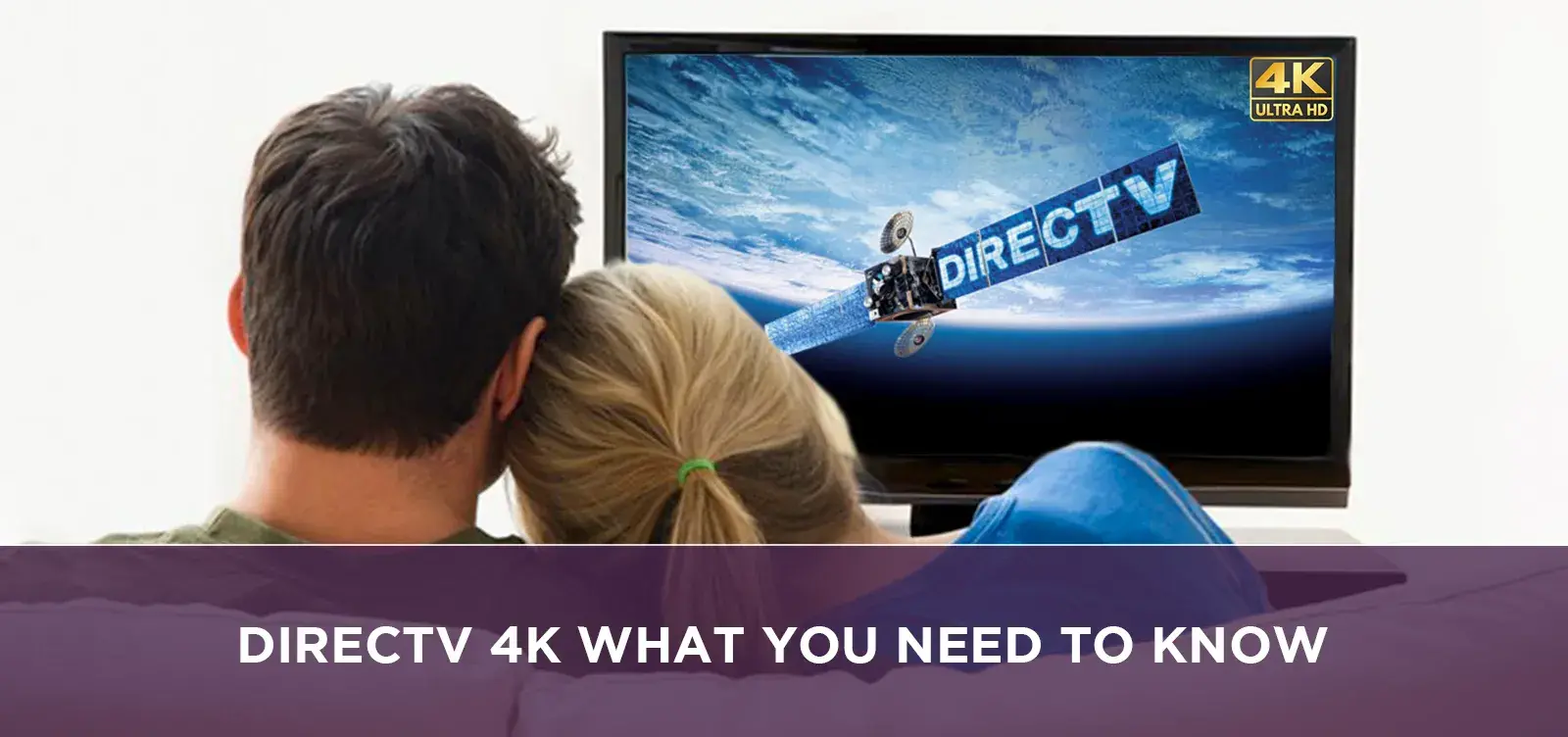 DIRECTV 4K: What You Need to Know