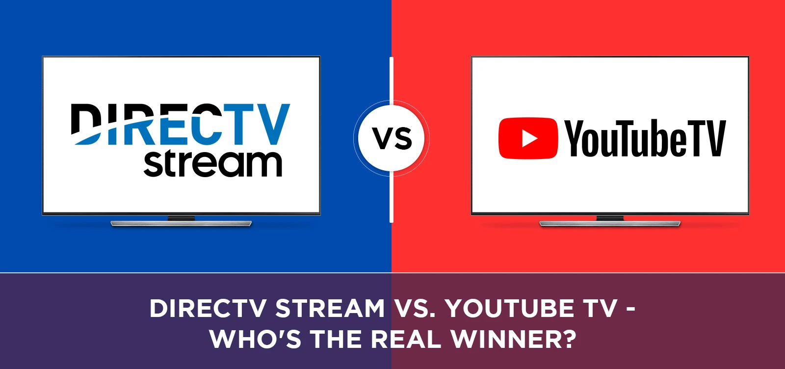 DIRECTV Stream vs. YouTube TV - Who's the Real Winner?