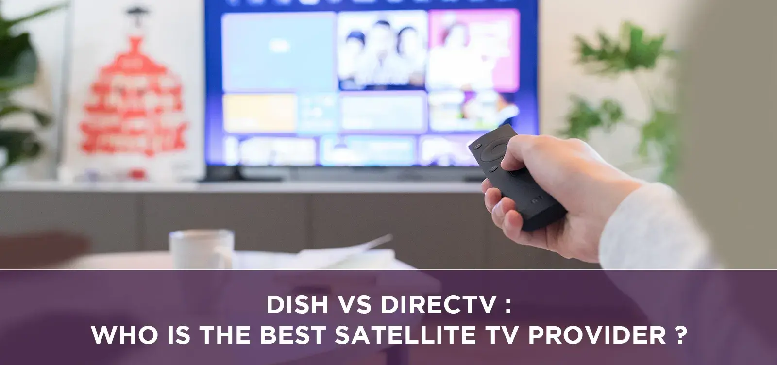Dish vs. Directv : Who is the best Satellite TV Provider