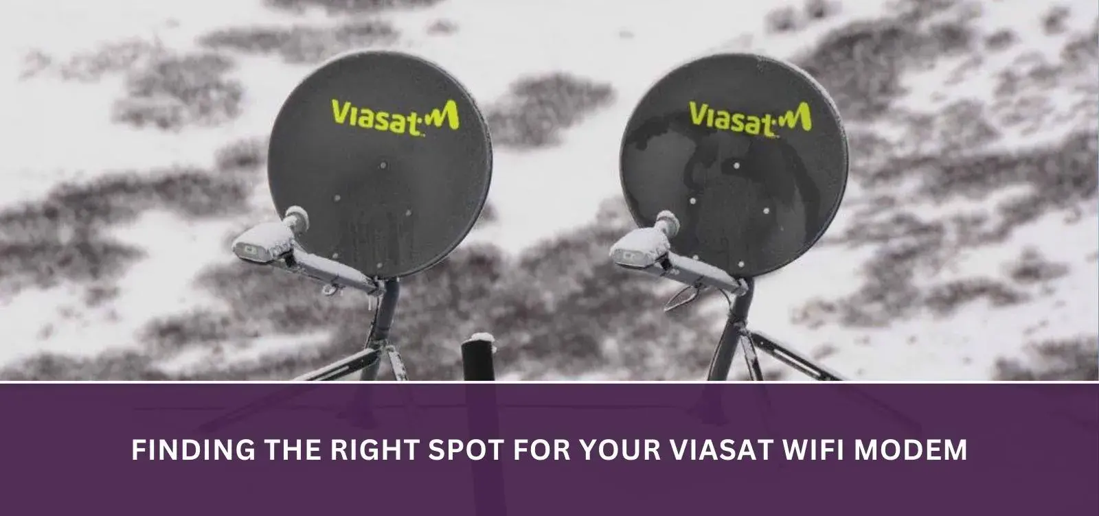 Finding the right spot for your Viasat WiFi Modem