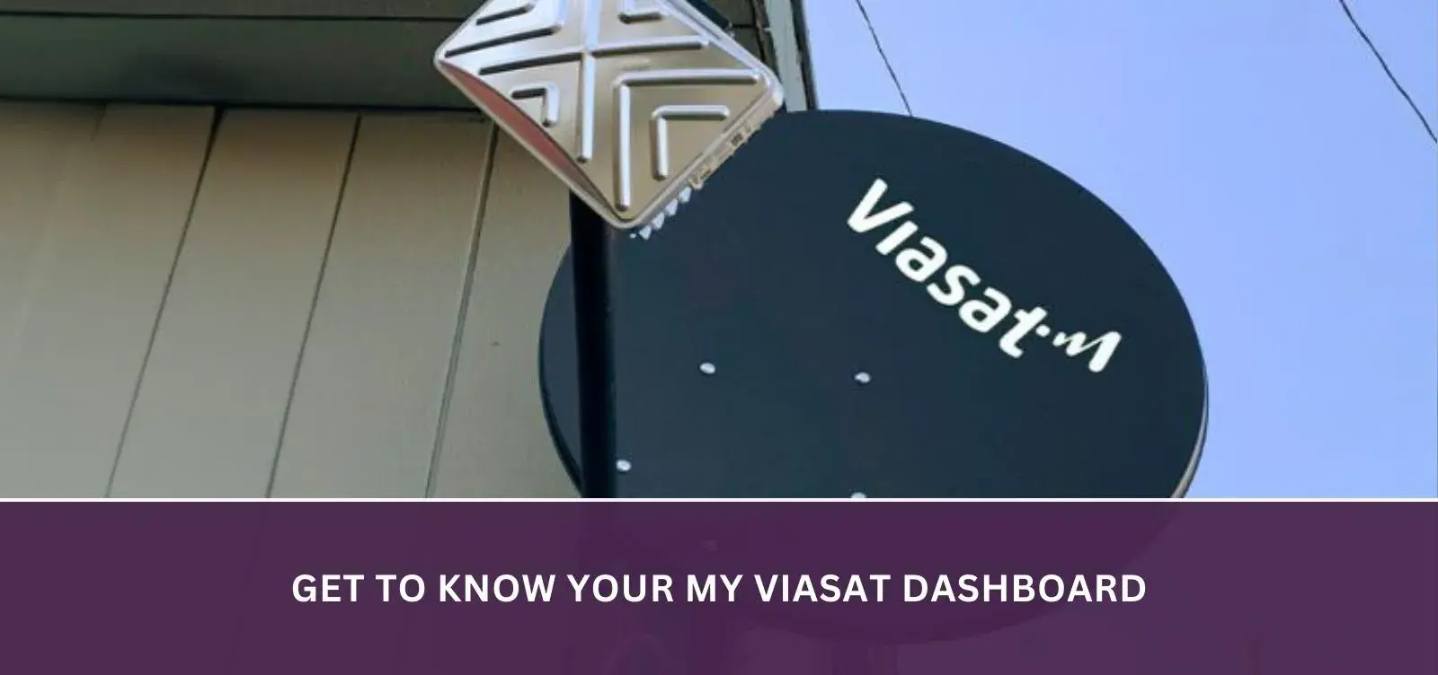 Get to know your My Viasat Dashboard