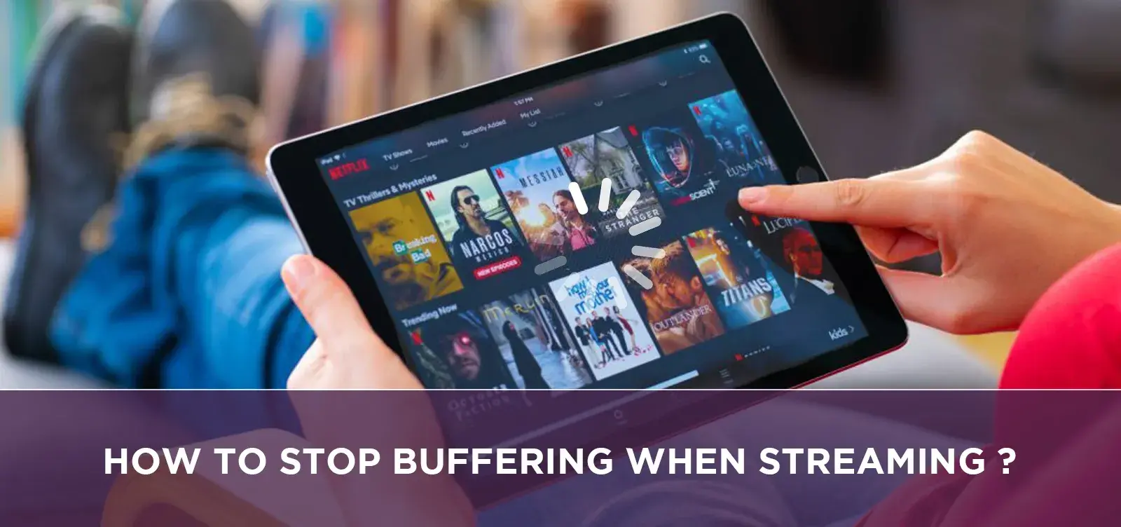 How to Stop Buffering When Streaming?