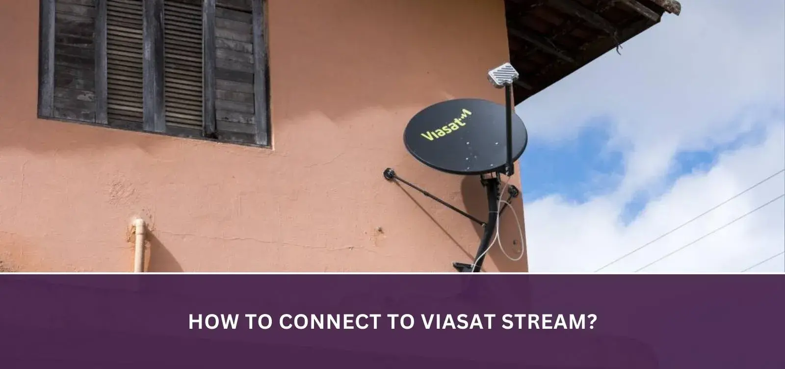How to connect to Viasat Stream?
