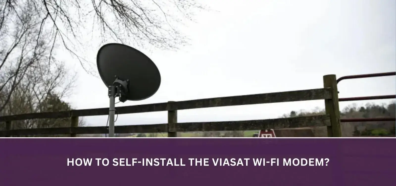 How to self-install the Viasat Wi-Fi Modem?