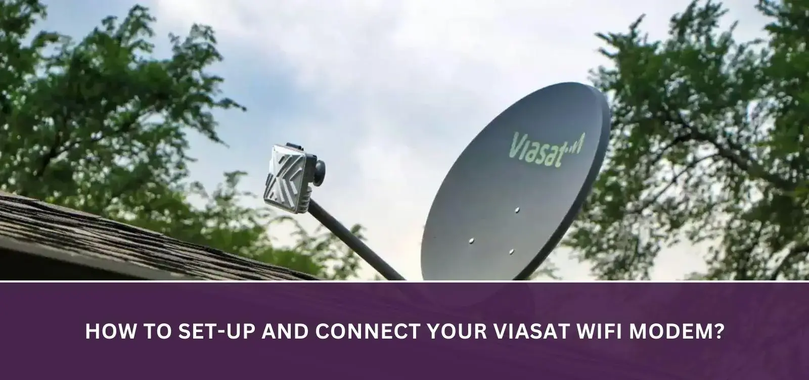 How to set-up and connect your Viasat WiFi Modem?