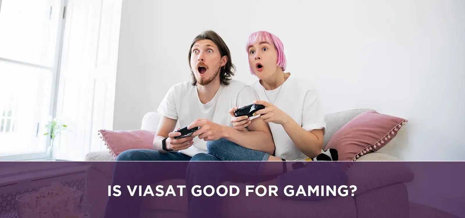 Is viasat good for gaming
