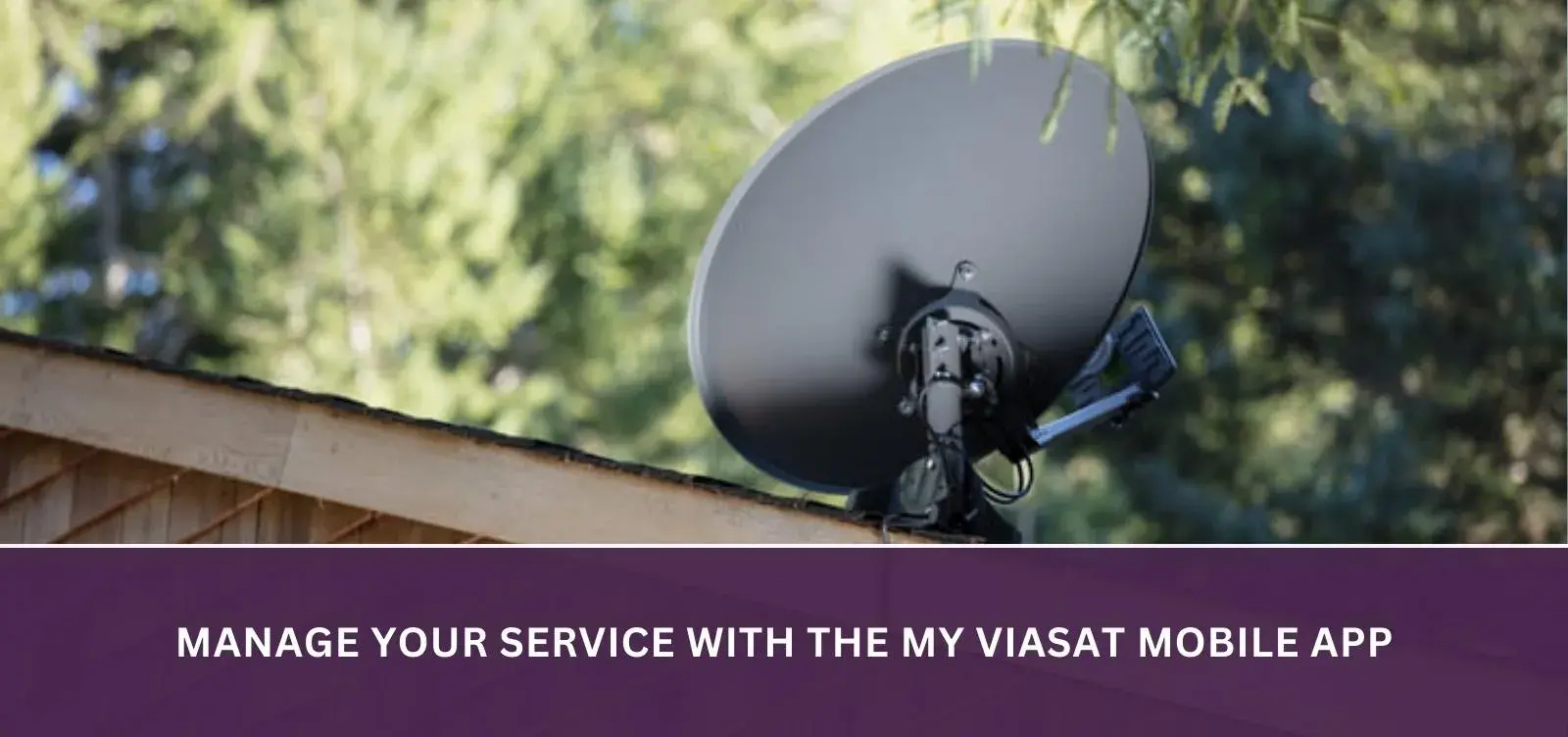 Manage your service with the My Viasat mobile app