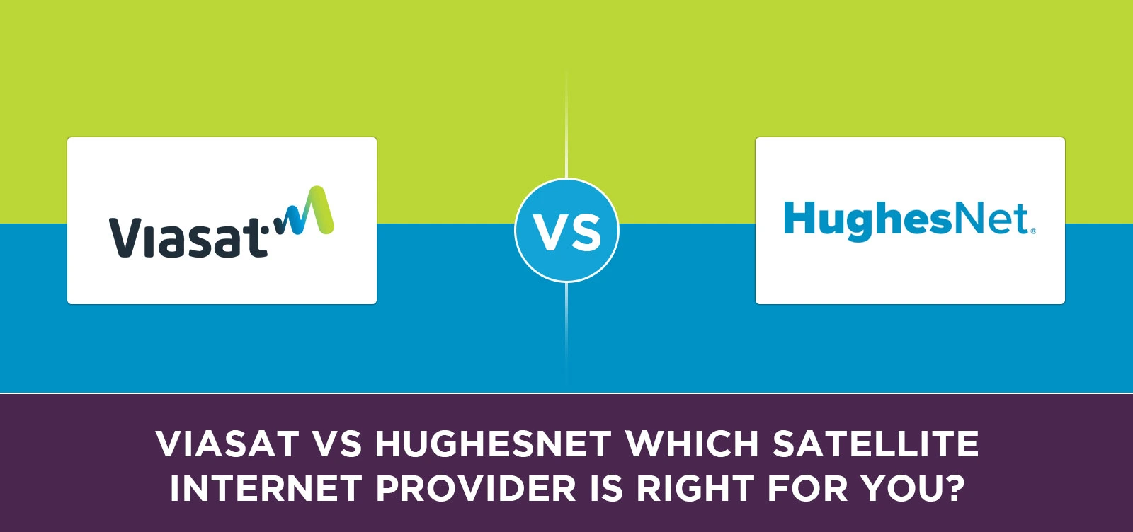 Viasat vs HughesNet Which Satellite Internet Provider is Right for You?