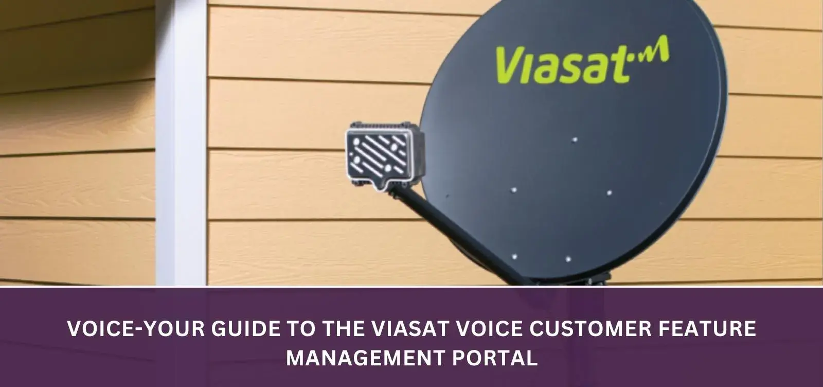 Voice-Your Guide to the Viasat Voice Customer Feature Management Portal