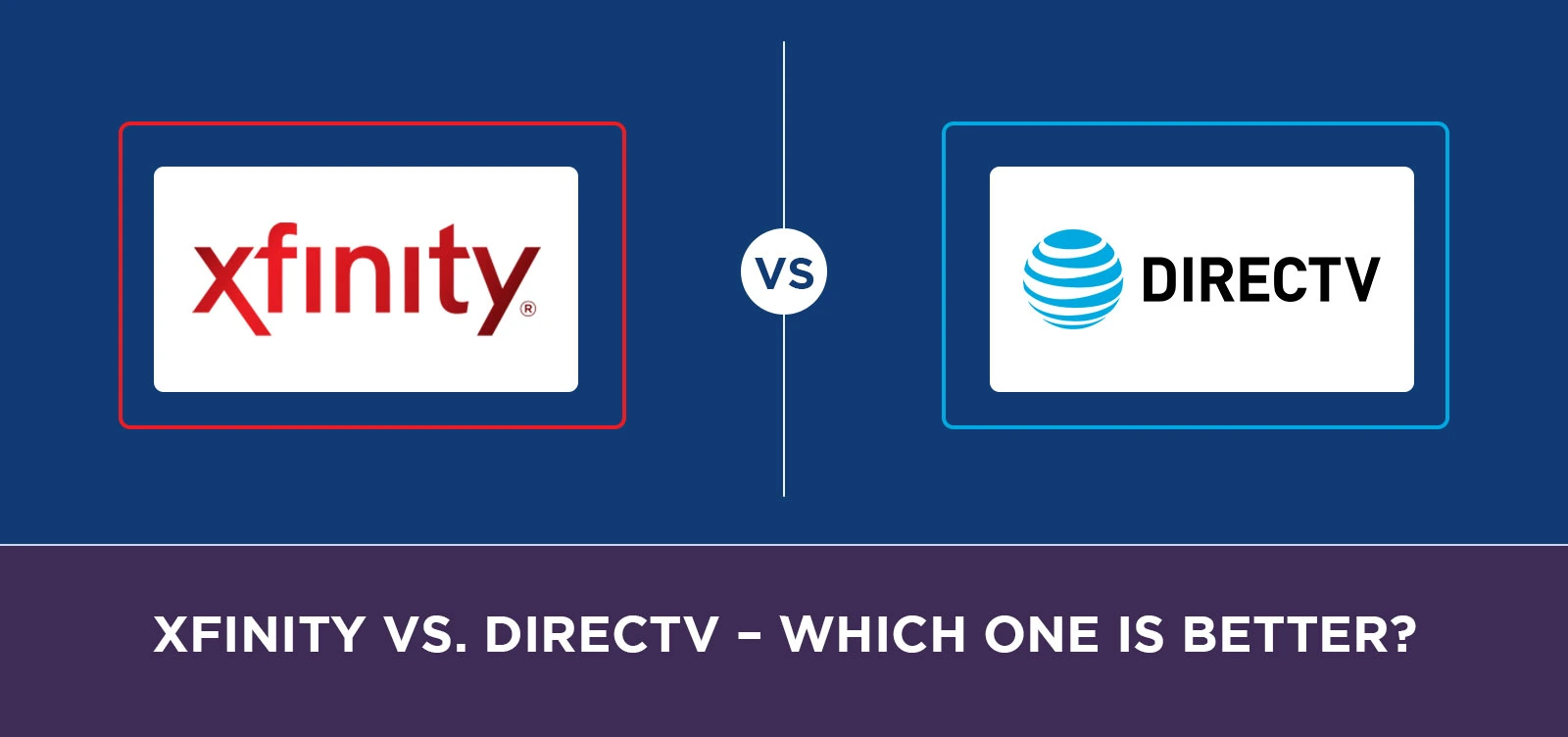 XFINITY vs. DirecTV – Which One is Better?