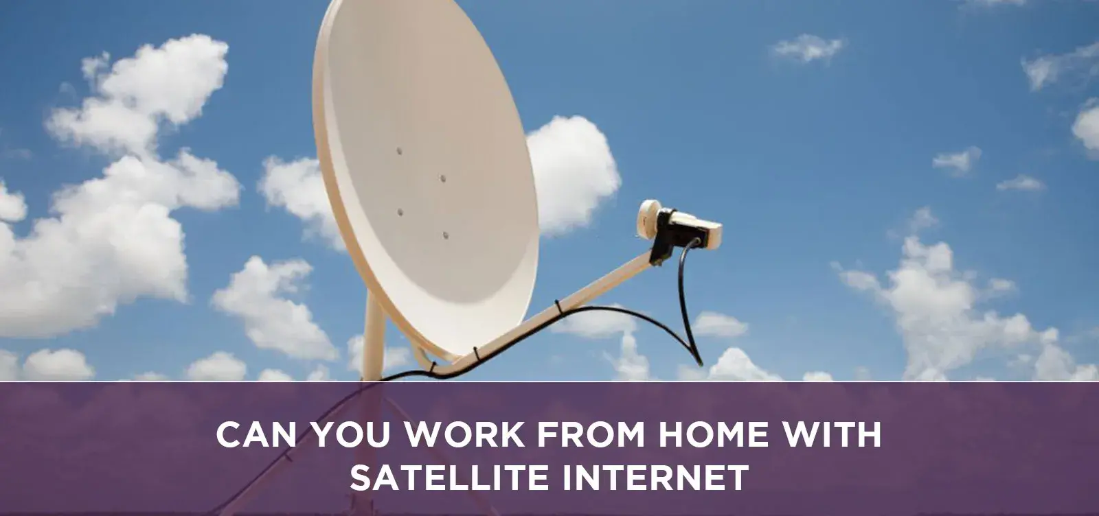 Can You Work From Home With Satellite Internet?