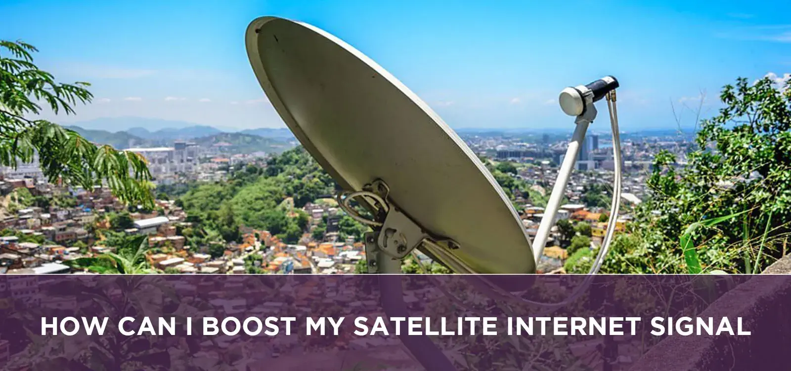 How Can I Boost My Satellite Internet Signal?