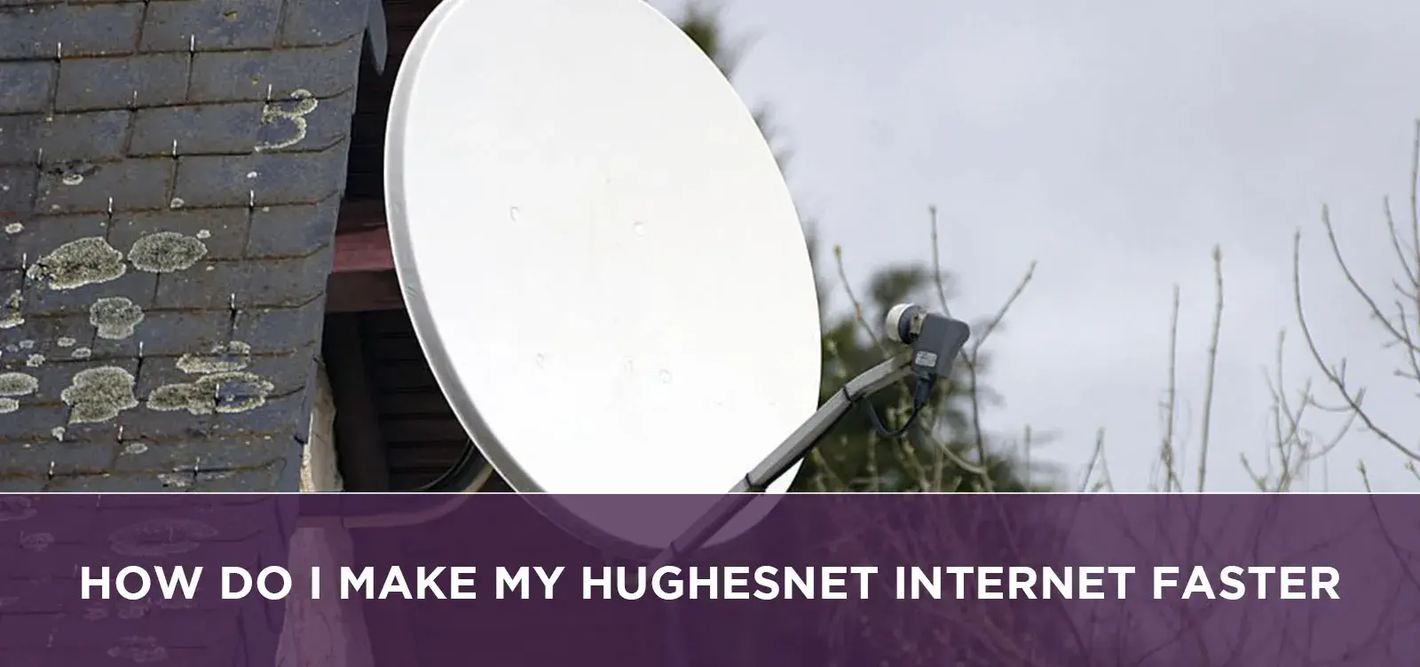 How Do I Make My Hughesnet Internet Faster?