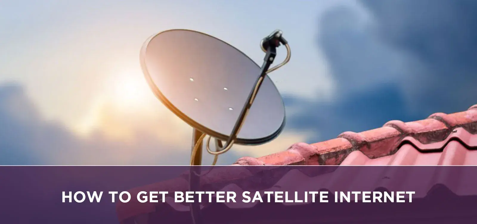 How To Get Better Satellite Internet?