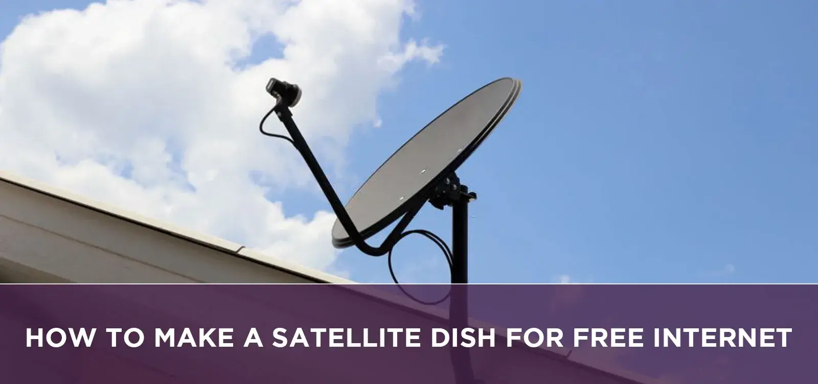 How To Make A Satellite Dish For Free Internet?