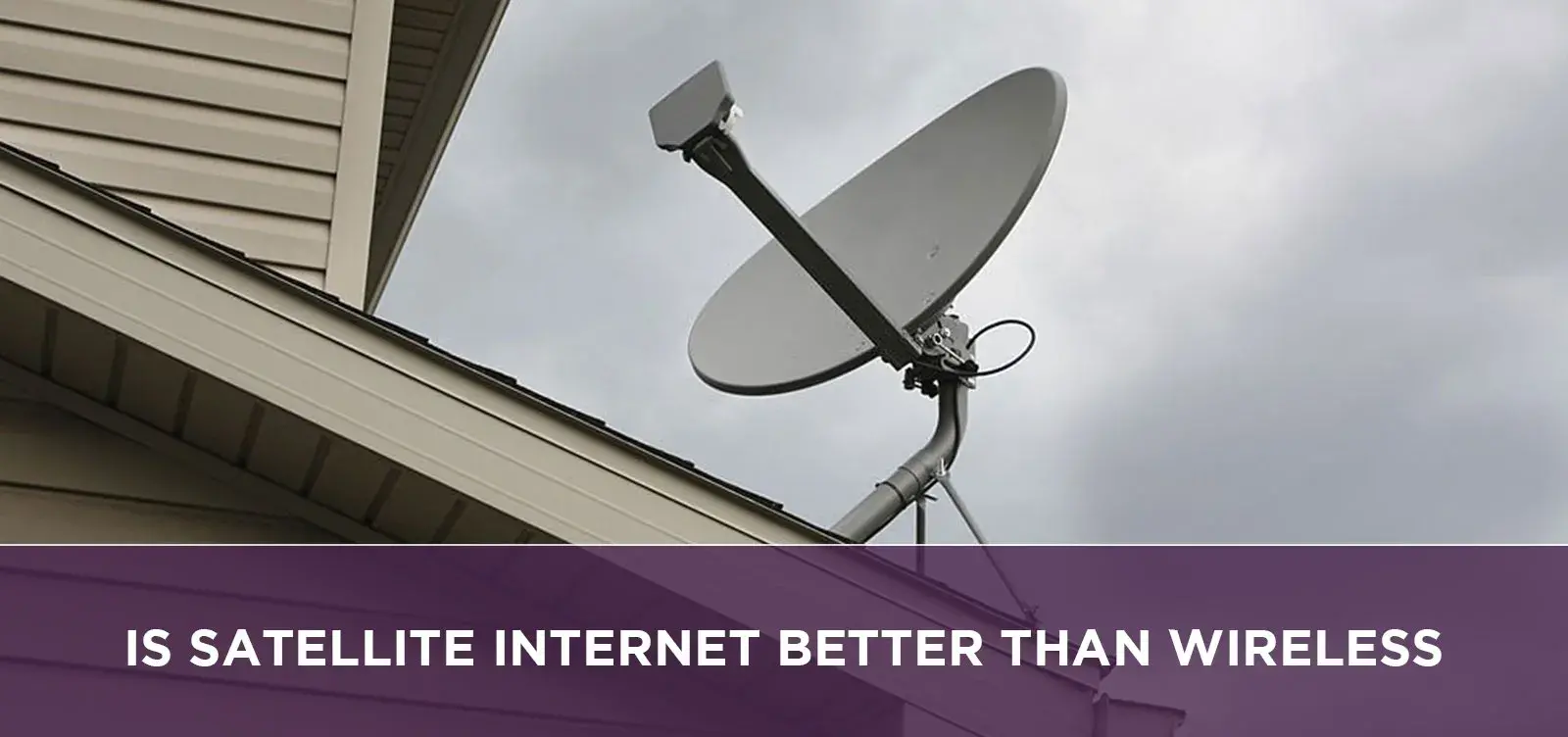Is Satellite Internet Better Than Wireless?