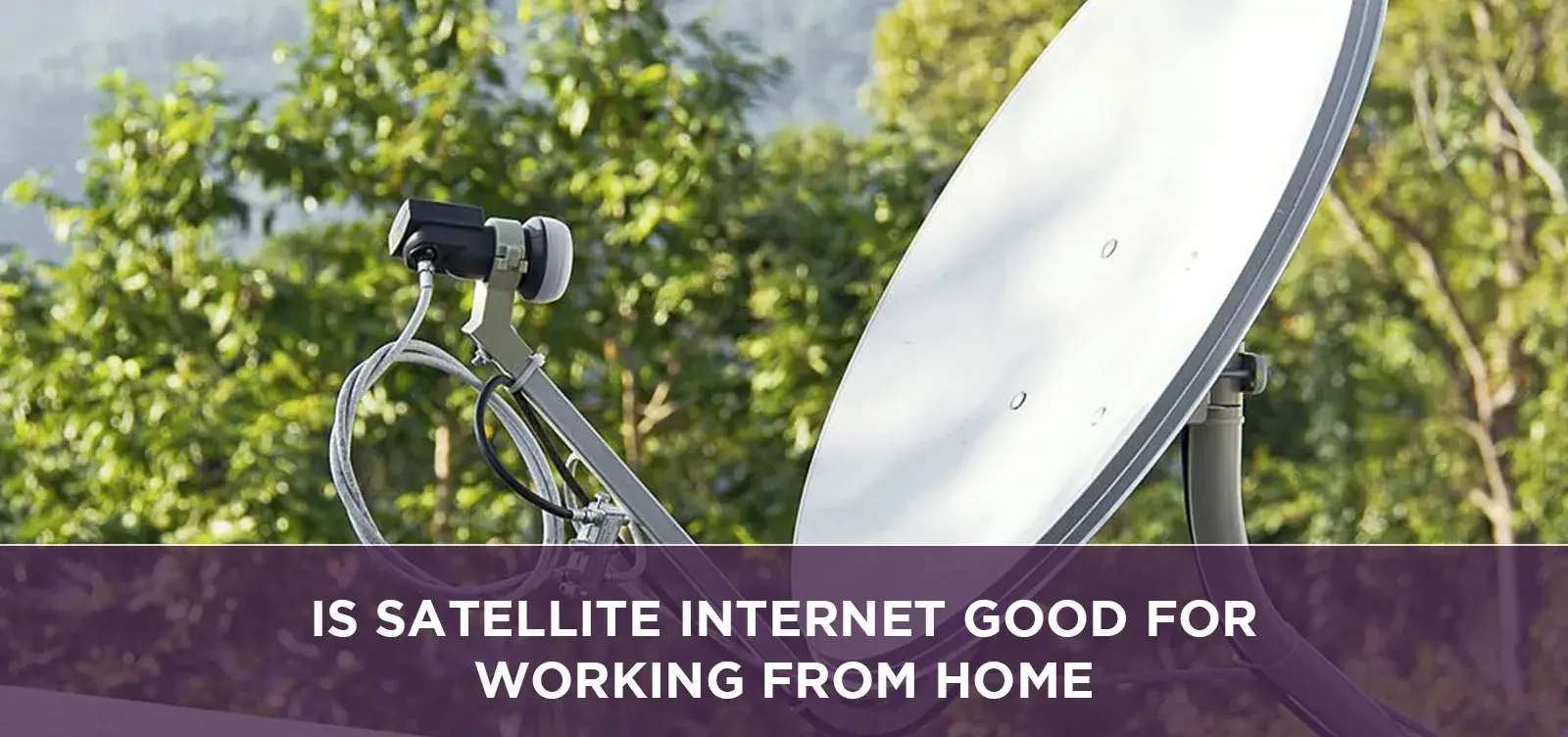 Is Satellite Internet Good For Working From Home?