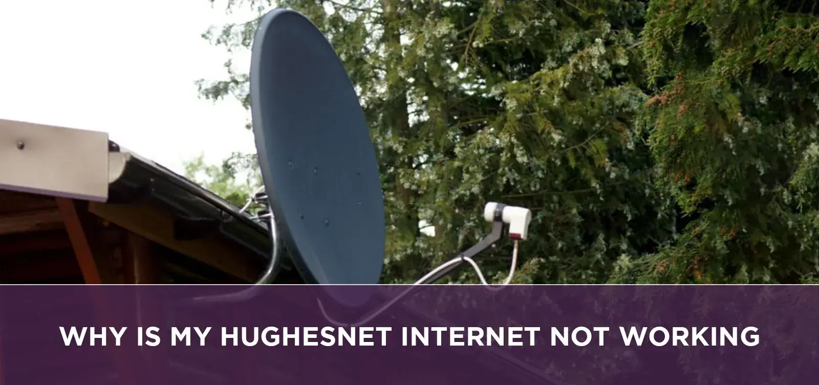 Why Is My Hughesnet Internet Not Working?