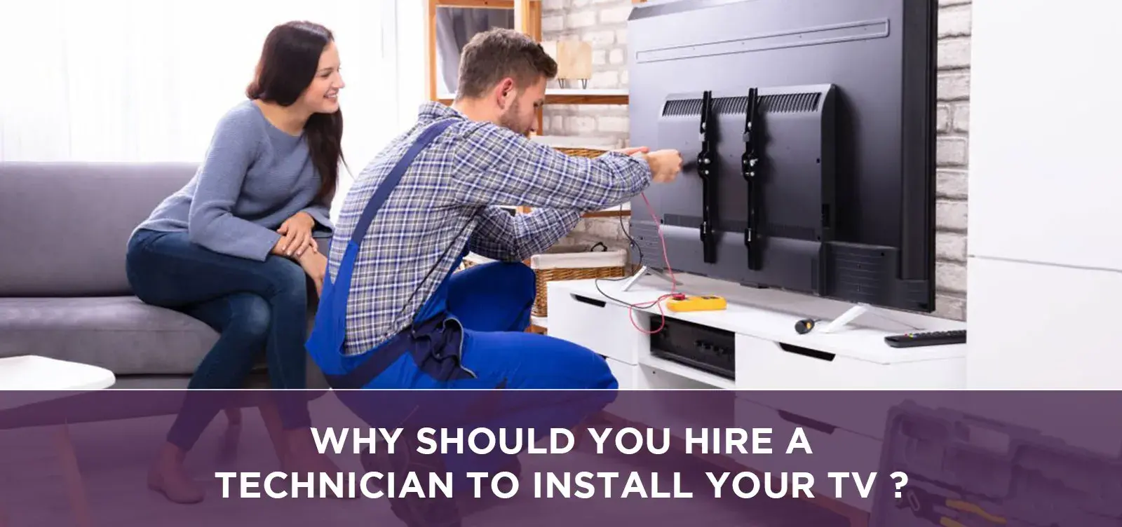 why should you hire a technician to install your tv?