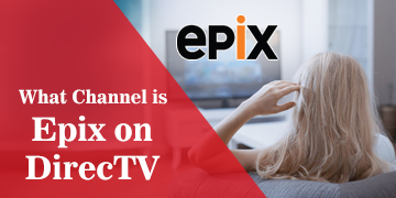 What Channel is Epix on DirecTV is Channel 2023