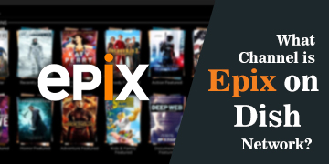 What Channel is Epix on Dish Network