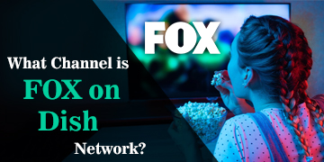 What Channel is FOX on Dish Network?