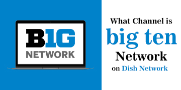 What Channel is Big Ten Network on Dish Network